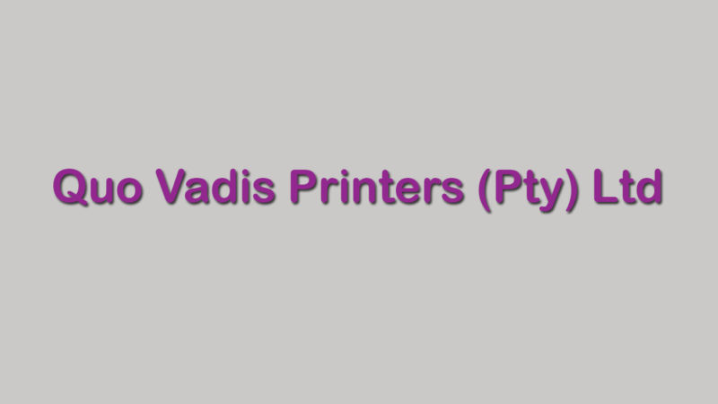 Quo Vadis Printers (Pty) Ltd Quo Vadis Printers (Pty) Ltd