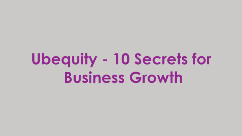 Ubequity – 10 Secrets for Business Growth